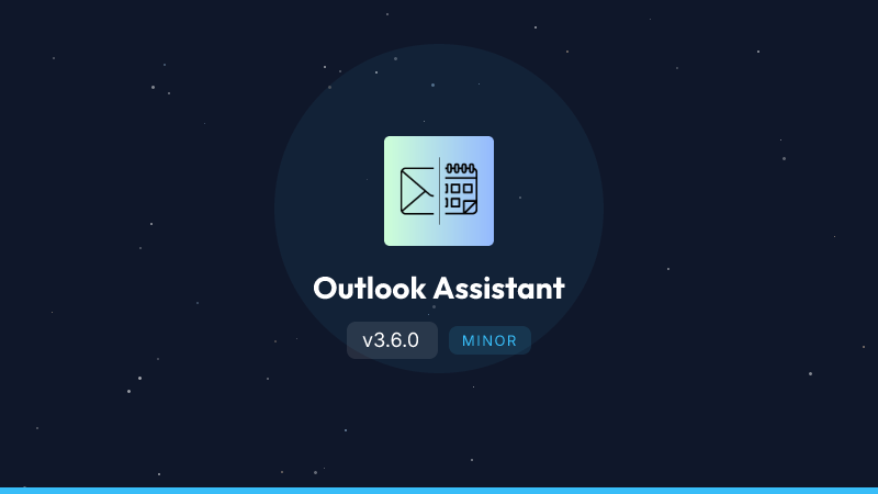 Outlook Assistant v3.6.0 release update